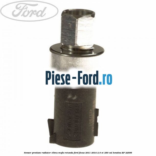 Senzor presiune radiator clima mufa rotunda Ford Focus 2011-2014 2.0 ST 250 cai